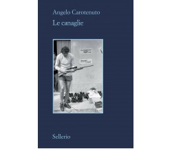 Le canaglie - Angelo Carotenuto - Sellerio Editore Palermo, 2020