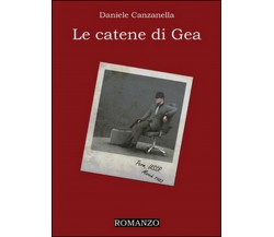 Le catene di Gea	 di Daniele Canzanella,  2015,  Youcanprint