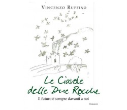 Le ciavole delle Due Rocche di Vincenzo Ruffino,  2022,  Youcanprint