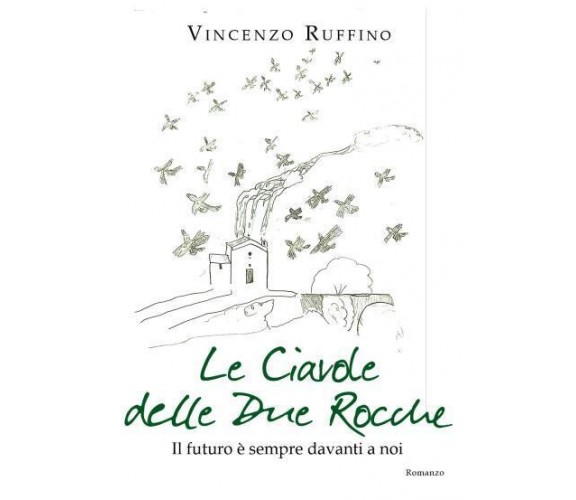 Le ciavole delle Due Rocche di Vincenzo Ruffino,  2022,  Youcanprint