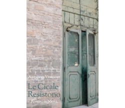 Le cicale resistono. Ferrara in poesia di Antonio Vergoni,  2021,  Youcanprint