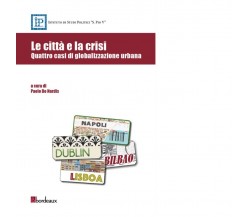 Le città e la crisi. Quattro casi di globalizzazione urbana di P. De Nardis, 2