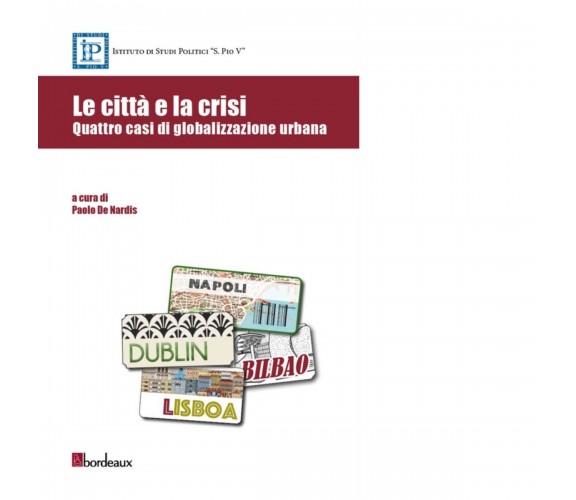 Le città e la crisi. Quattro casi di globalizzazione urbana di P. De Nardis, 2