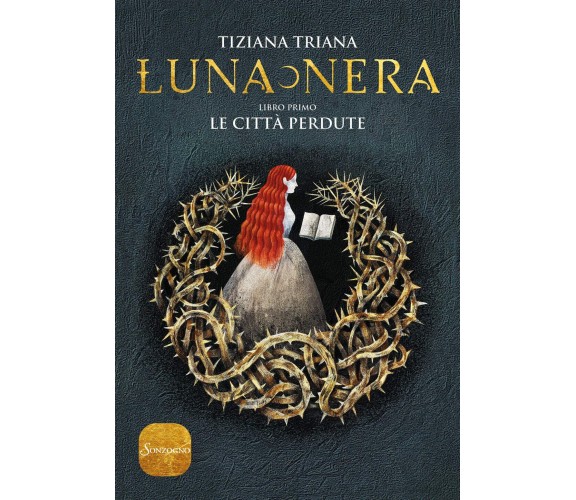 Le città perdute. Luna nera vol.1 - Tiziana Triana - Sonzogno, 2019