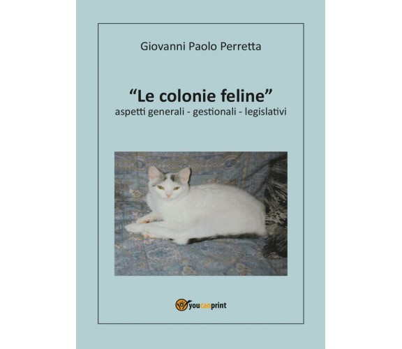 Le colonie feline aspetti generali, gestionali, legislativi di Giovanni P. Perre