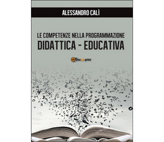 Le competenze nella programmazione didattica-educativa (Calì, 2016, Youcanprint)