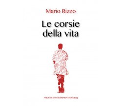 Le corsie della vita di Mario Rizzo,  2020,  Maurizio Vetri Editore