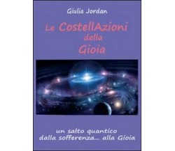 Le costellazioni della gioia -  Giulia Jordan,  2012,  Youcanprint