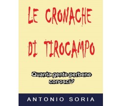 Le cronache di Tirocampo	 di Antonio Soria,  2018,  Youcanprint