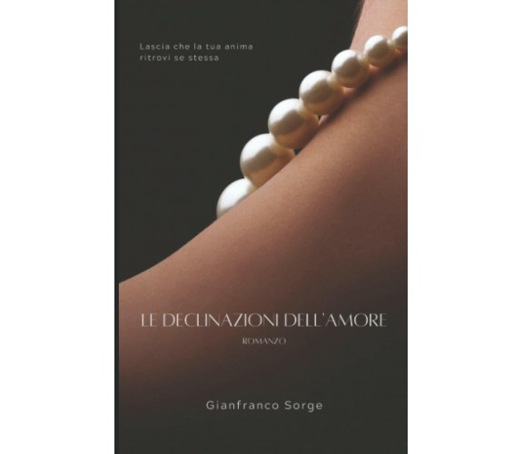 Le declinazioni dell’amore di Gianfranco Sorge,  2022,  Indipendently Published