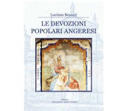 Le devozioni popolari angeresi	 di Luciano Besozzi,  2017,  Youcanprint