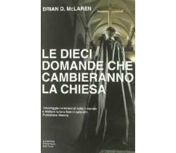 Le dieci domande che cambieranno la Chiesa - Brian D. McLaren - Newton Compton