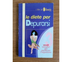 Le diete per depurarsi - AA. VV. - Casa editrice universo - 1996 - AR