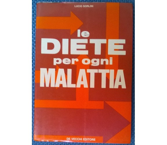 Le diete per ogni malattia - Lucio Sorlini - De Vecchi , 1973 - L