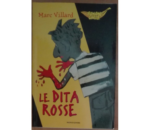 Le dita rosse - Villard Marc - Mondadori,1999 - A