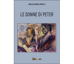 Le donne di Peter	 di Ignazia Iemmolo Portelli,  2015,  Youcanprint