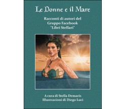 Le donne e il mare	 di D. Luci, Autori Del Gruppo Facebook Lib,  2014,  Youcanpr