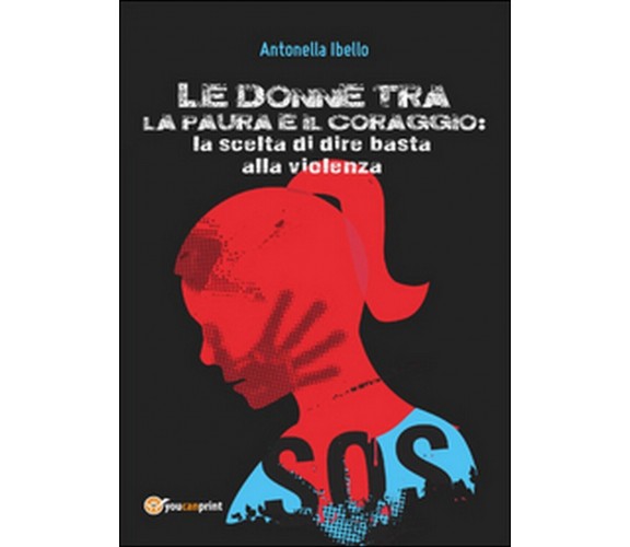 Le donne tra la paura e il coraggio. La scelta di dire basta alla violenza. 