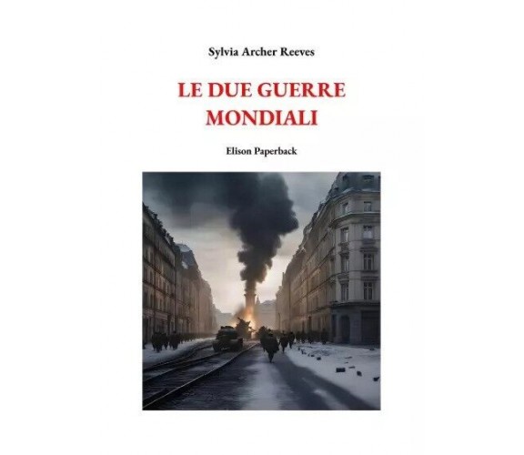 Le due guerre mondiali di Sylvia Archer Reeves, 2023, Elison Paperback