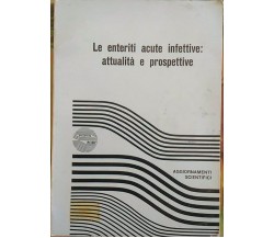 Le enteriti acute infettive: attualità e prospettive, Aa.vv.,  1977