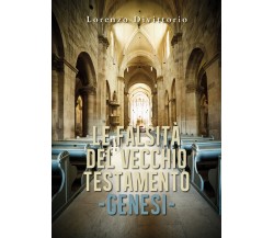 Le falsità nel Vecchio Testamento: GENESI	 di Lorenzo Divittorio,  2019,  Youcan