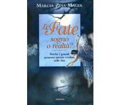 Le fate, sogno o realtà? di Marcia Zina Mager,  2006,  Il Giardino Dei Libri