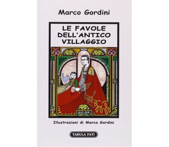 Le favole dell’antico villaggio di Marco Gordini, 2012, Tabula Fati