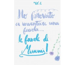 Le favole di Mimmi- vol. I - Mimmi,  2020,  Youcanprint