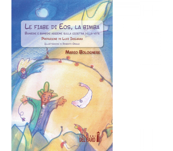 Le fiabe di Eos, la bimba di Bolognese Mario - Edizioni Del faro, 2016