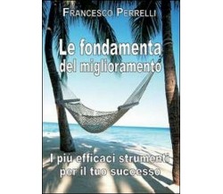 Le fondamenta del miglioramento I più efficaci strumenti per il tuo successo - 