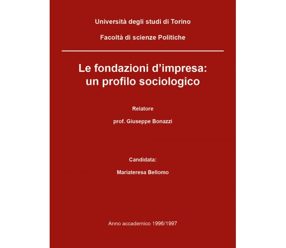 Le fondazioni d’impresa: un profilo sociologico - Mariateresa Bellomo,  2018,  Y