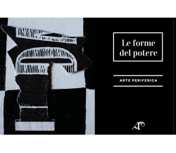 Le forme del potere, di Marco Miglionico, Simona Mamone,  2019,  Youcanprint- ER