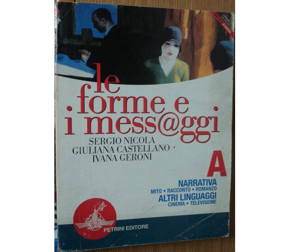 Le forme e i messaggi Vol.A-Nicola, Castellano, Geroni-Petrini Editore,2007-R