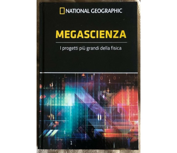 Le frontiere della scienza n. 43 - Megascienza di Aa.vv.,  2019,  National Geog