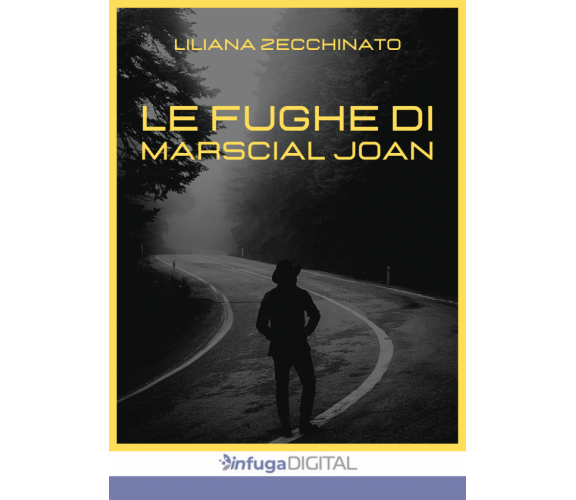 Le fughe di Marscial Joan di Liliana Zecchinato,  2022,  Infuga Edizioni