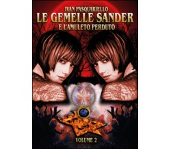 Le gemelle Sander e l’amuleto perduto Vol.2	 di Ivan Pasquariello,  2015,  Youc.