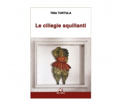 Le giliegie squillanti	 di Tina Turtula,  Algra Editore