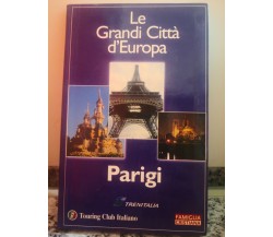 Le grandi Città d’ Europa Parigi	 di A.a.v.v,  2002,  Touring Club Italiano -F