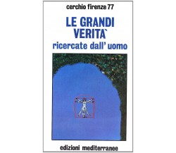 Le grandi verità ricercate dall'uomo - Cimatti - Edizioni Mediterranee, 1983