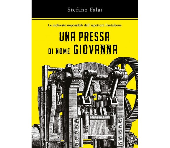 Le inchieste impossibili dell’ispettore Pantaleone- Una pressa di nome Giovanna-