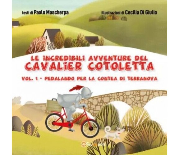 Le incredibili avventure del Cavalier Cotoletta - volume I Pedalando per la cont