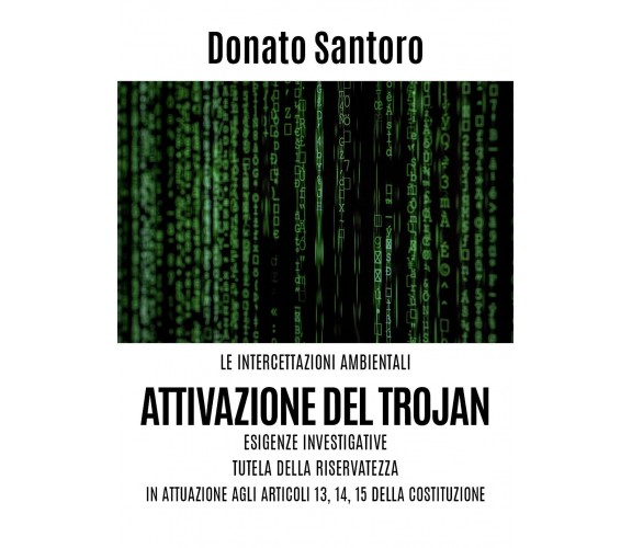 Le intercettazioni ambientali. Attivazione del trojan, esigenze investigative, t