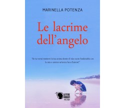 Le lacrime dell’angelo	 di Marinella Potenza,  2018,  Lettere Animate Editore