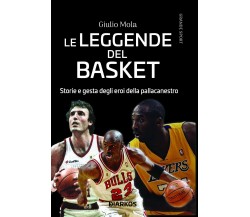 Le leggende del basket. Storie e gesta degli eroi della pallacanestro-Mola, 2020