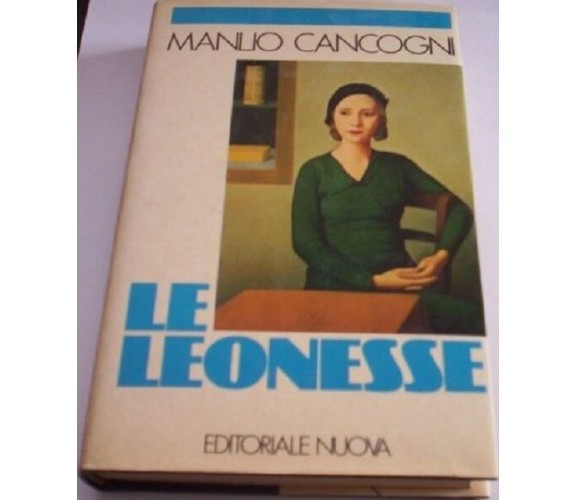 Le leonesse - Manlio Cancogni,  1982,  Editoriale Nuova