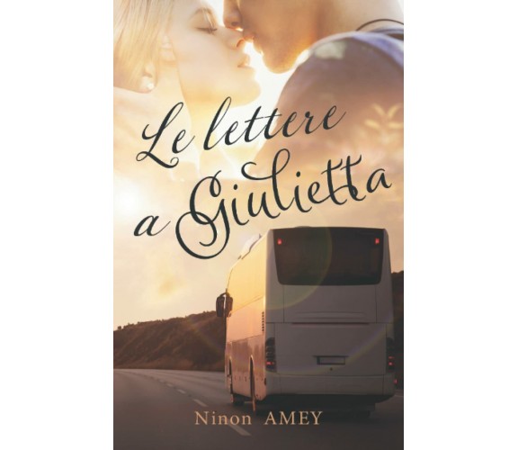 Le lettere a Giulietta di Ninon Amey,  2022,  Indipendently Published