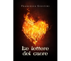 Le lettere del cuore	 di Francesca Giustini,  2020,  Youcanprint