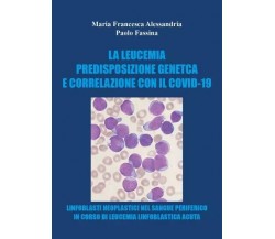 Le leucemie predisposizione genetica e correlazioni con il covid-19 di Maria Fr