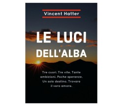 Le luci dell’alba	 di Le Luci Dell’Alba,  2018,  Youcanprint