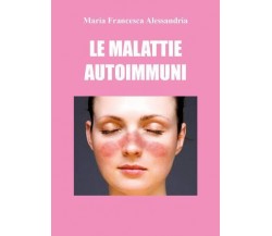 Le malattie autoimmuni di Maria Francesca Alessandria,  2022,  Youcanprint